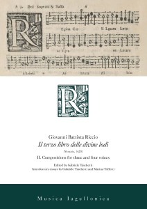 Giovanni Battista Riccio Il terzo libro delle divine lodi (Venezia, 1620) II. Compositions for three and four voices. Edited by Gabriele Taschetti. Introductory essays by Gabriele Taschetti and Marina Toffetti